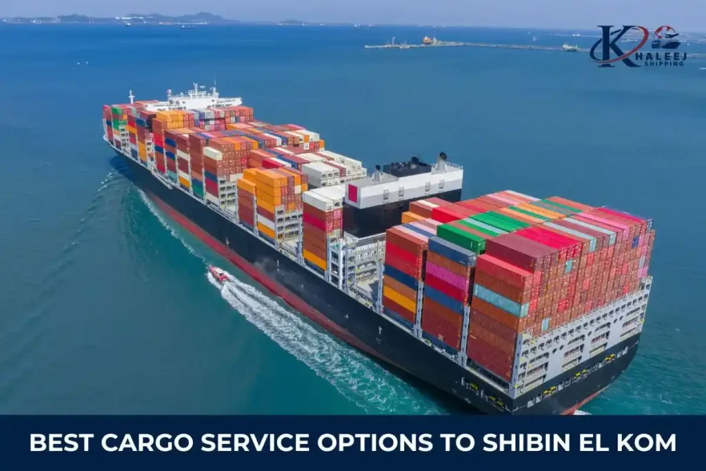 Best Cargo Service Options to Shibin El Kom