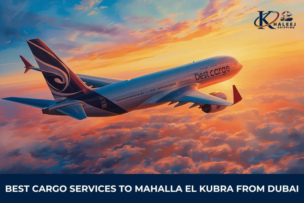 Best Cargo Services to Mahalla El Kubra from Dubai