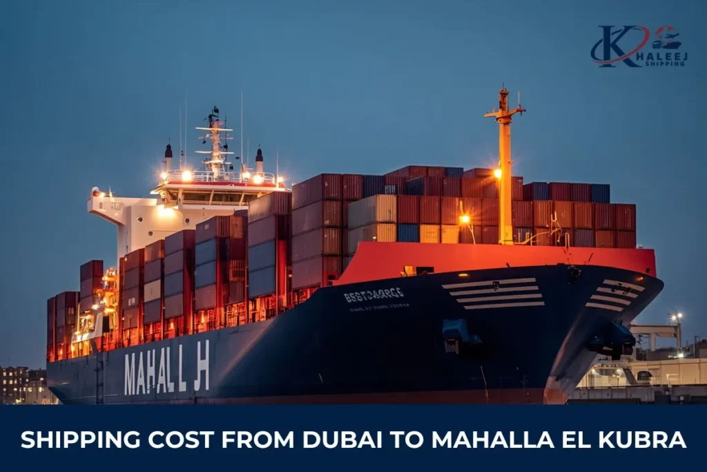 Shipping Cost from Dubai to Mahalla El Kubra