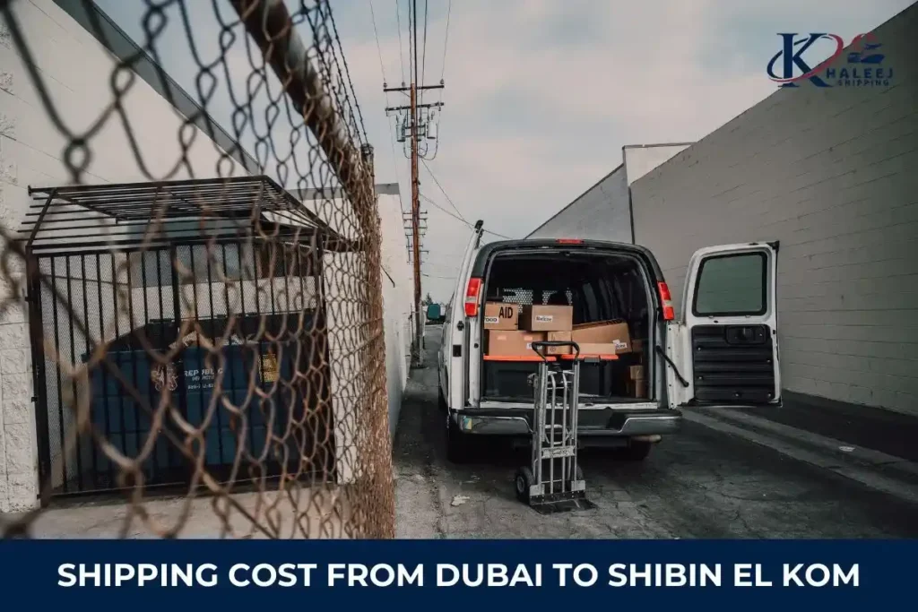Shipping Cost from Dubai to Shibin El Kom